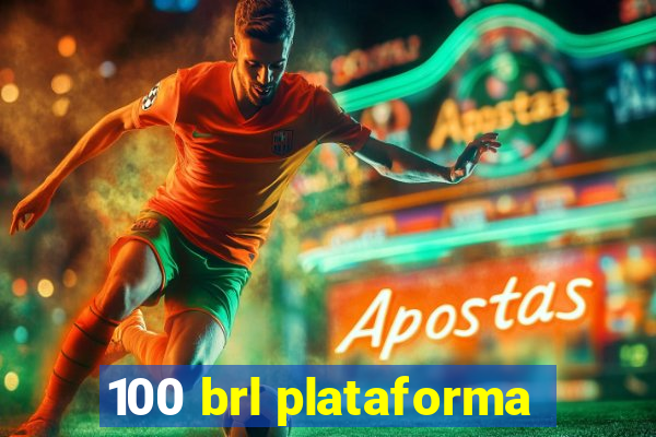 100 brl plataforma